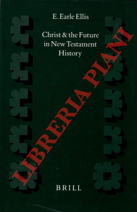 EARLE Ellis E. - - Christ and the Future in New Testament History.