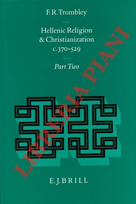 TROMBLEY Frank R. - - Hellenic Religion and Christianization C. 370-529. Volume 2.