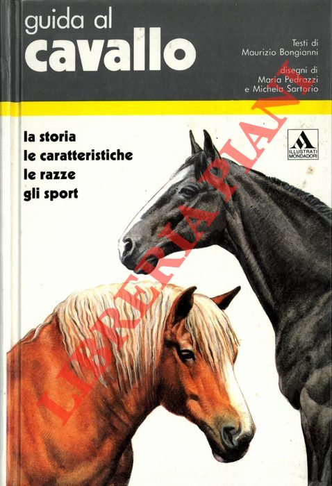 (BONGIOANNI Maurizio) - - Guida al cavallo. La storia. Le caratteristiche. Le razze. Gli sport.