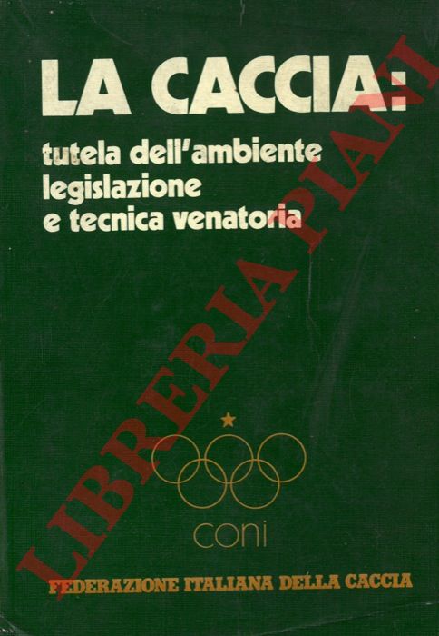 (GATTO G. - SPAGNESI M. - LEPORATI L. - MAZZOTTI G.) - - La caccia : tutela dell'ambiente legislazione e tecnica venatoria.