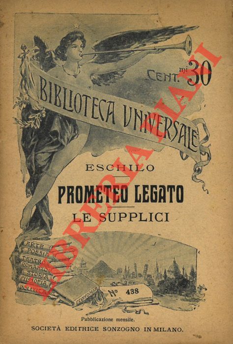 ESCHILO - - Prometeo legato. Le supplici.
