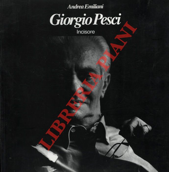 EMILIANI Andrea - - Giorgio Pesci. Incisore.