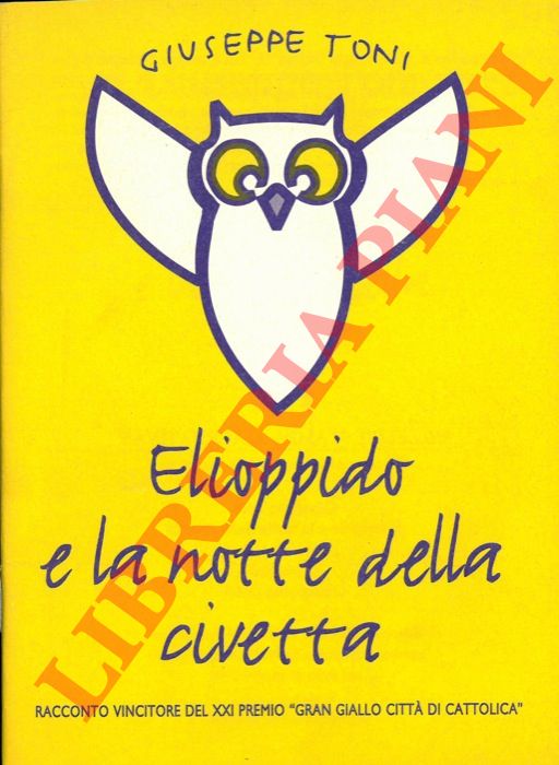 TONI Giuseppe - - Elioppido e la notte della civetta.
