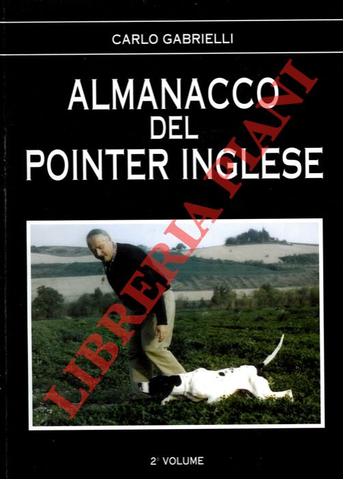 GABRIELLI Carlo - - Almanacco del pointer inglese. Disegni di G. Morsiani.