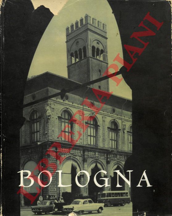 BESEGHI Umberto - ROVERSI Alberto - - Bologna. Fotografie di Alberto Roversi. Testi di Umberto Beseghi.