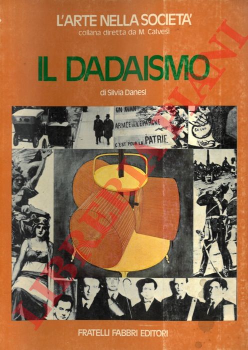 DANESI Silvia - - Il dadaismo.