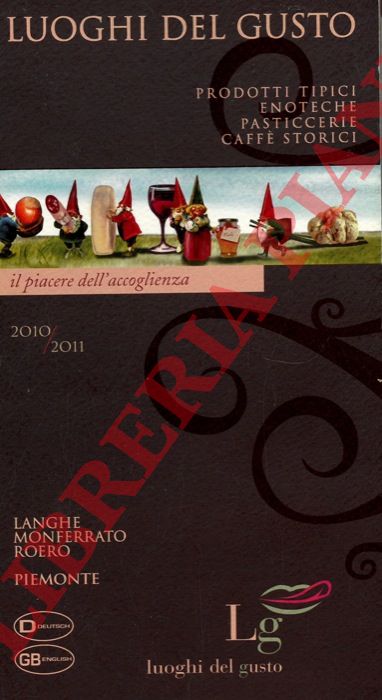 Paolini Davide - - I luoghi del gusto. Prodotti tipici. Enoteche Pasticcerie Caff storici. Langhe Monferrato Roero Piemonte.