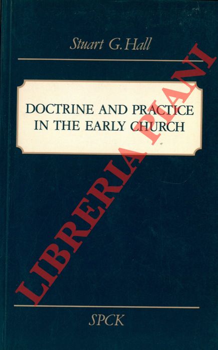 HALL Stuart G. - - Doctrine and Practice in the Early Church.