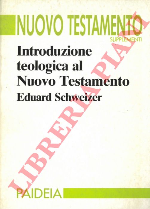 SCHWEIZER Eduard - - Introduzione teologica al Nuovo Testamento.