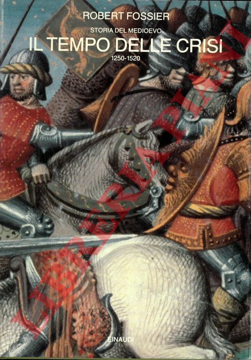 FOSSIER - Storia del Medioevo. Il tempo delle crisi. 1250-1520.