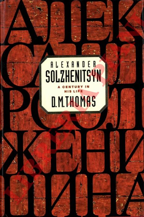 THOMAS D.M. - - Alexander Solzhenitsyn. A Century in His Life.