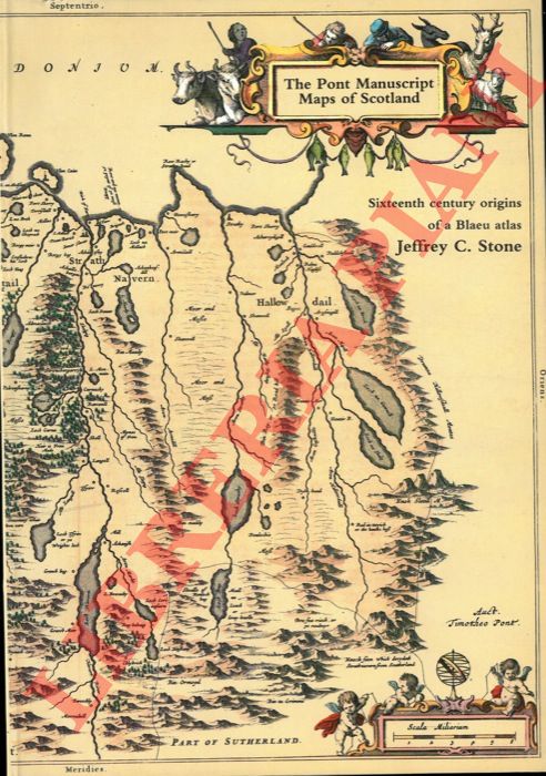 STONE Jeffrey C. - - The Pont Manuscript Maps of Scotland. Sixteenth century origins of a Blaeu atlas.