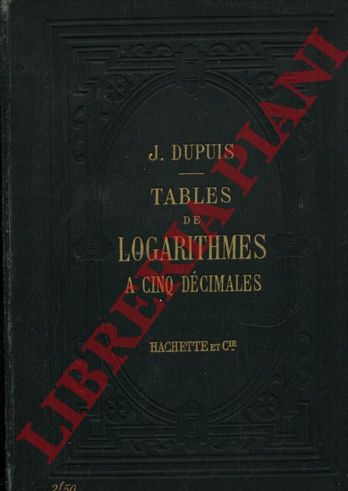 DUPUIS J. - - Tables de logarithmes a cinq dcimales.