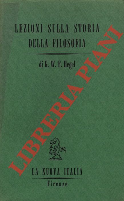 HEGEL G.W.F. - - Lezioni sulla storia della filosofia. Vol. II. Dai Sofista agli Scettici.
