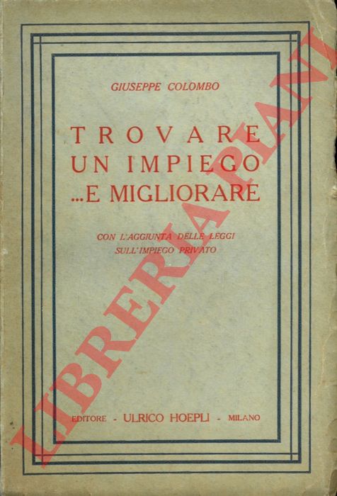 COLOMBO Giuseppe - - Trovare un impiego...e migliorare. Con l'aggiunta delle leggi sull'impiego privato.