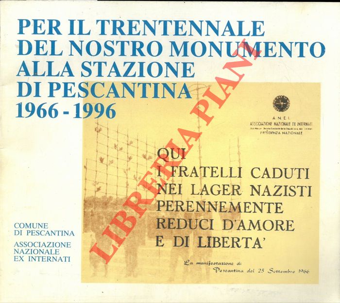 (Comune di Pescantina - Associazione Nazionale Ex Internati) - - Per il Trentennale del nostro monumento alla stazione di Pescantina 1966-1996.