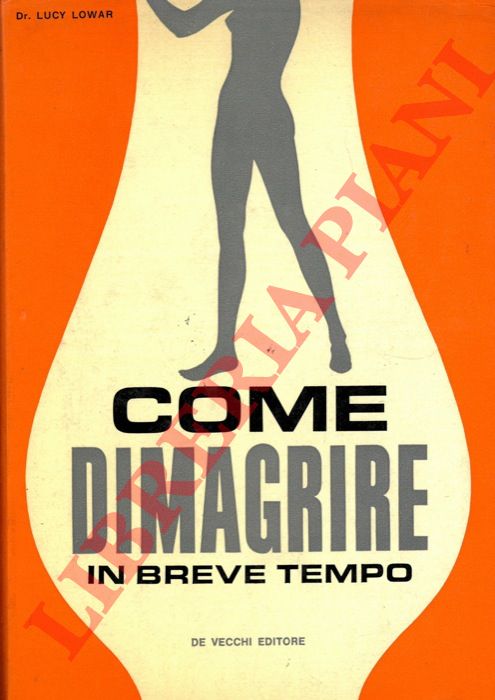 LOWAR Lucy - - Come dimagrire in breve tempo.