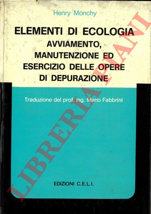 MONCHY Henry - - Elementi di ecologia. Avviamento, manutenzione ed esercizio delle opere di depurazione.