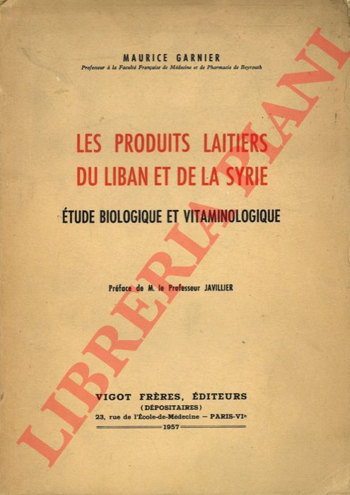 GARNIER Maurice - - Les produits laitiers du Liban et de la Syrie. Etude biologique et vitaminologique.