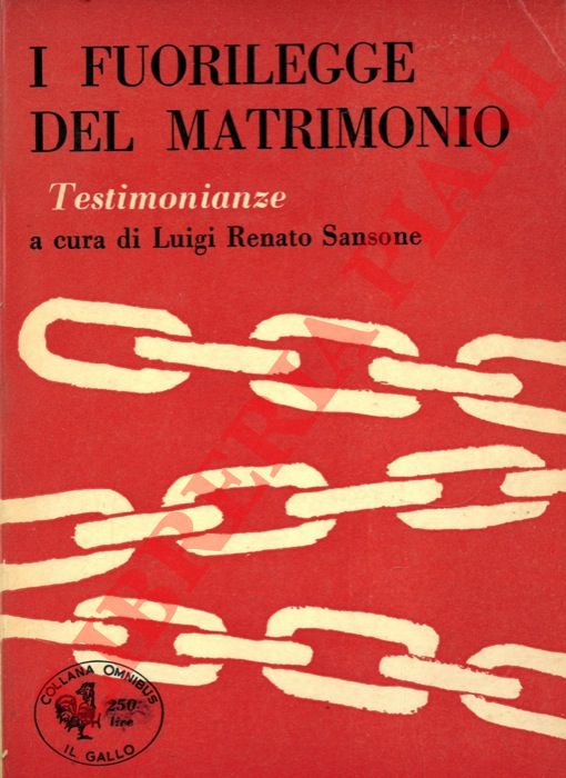 SANSONE Luigi Renato - - I fuorilegge del matrimonio. Testimonianze. A cura di Luigi Renato Sansone.