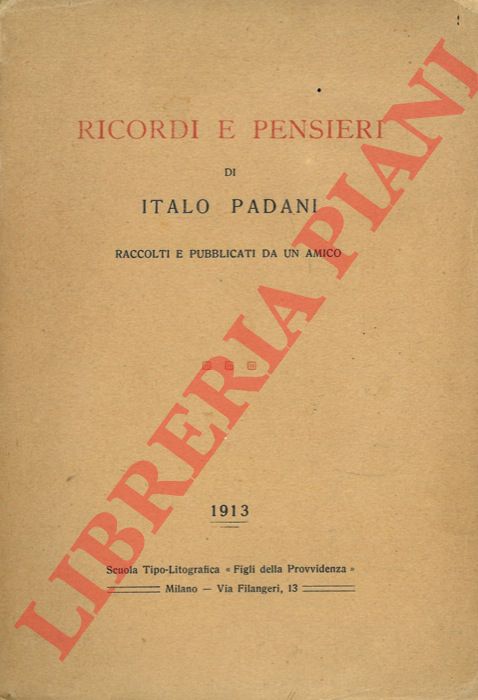 PADANI Italo - - Ricordi e pensieri raccolti e pubblicati da un amico.