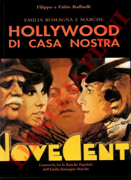 RAFFAELLI Fabio e Filippo - - Emilia Romagna e Marche. Hollywood di casa nosra.