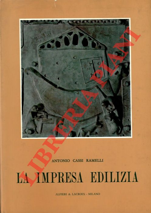 CASSI RAMELLI Antonio - - La impresa edilizia. Ricerche sulle origini e lo sviluppo nei secoli.