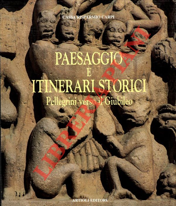 COLLI Dante - GARUTI Alfonso - - Paesaggio e itinerari storici. Pellegrini verso il Giubileo.