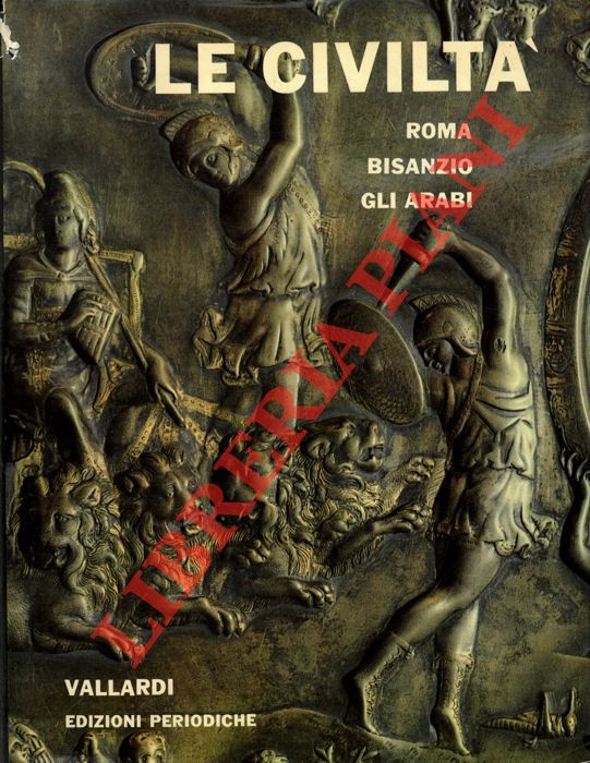 - - Le Civilt. Volume secondo. Roma - Bisanzio - Gli Arabi.
