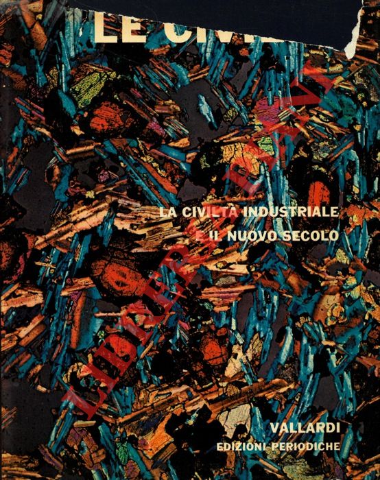 - - Le Civilt. Volume settimo. La civilt industriale e il nuovo secolo.