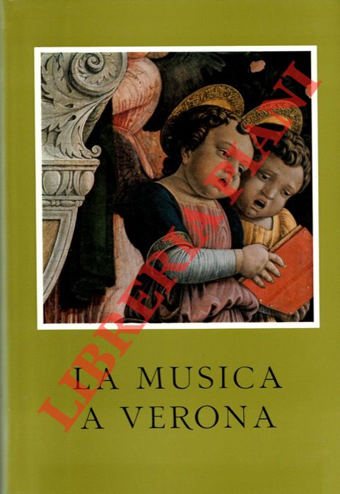 PAGANUZZI E. - BOLOGNA C. - ROGNINI L. CAMBRIE' G.M. - CONATI M. - - La musica a Verona.