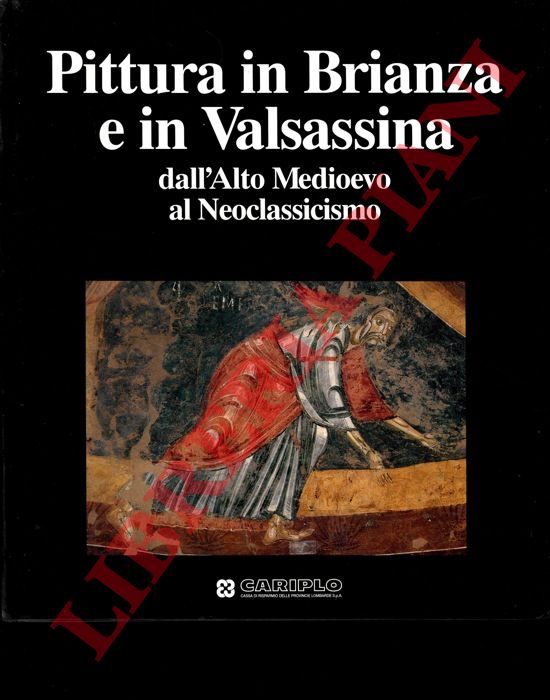 GREGORI Mina - - Pittura in Brianza e Valsassina dall'Alto Medioevo al Neoclassicismo.