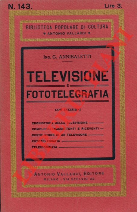 ANNIBALETTI G. - - Televisione e fototelegrafia.