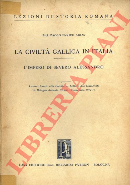 ARIAS Paolo Enrico - - La civilt gallica in Italia.