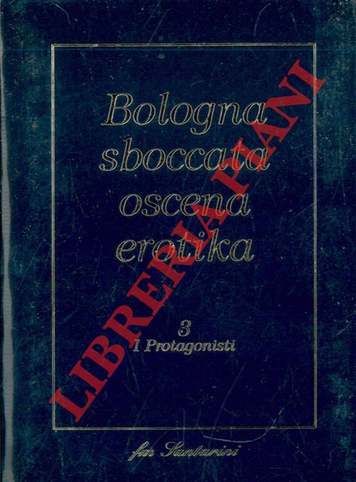 - - Bologna sboccata oscena erotika. 3 I protagonisti.