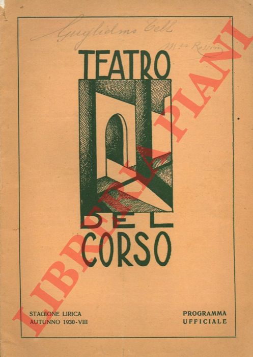 Teatro del Corso - - Guglielmo Tell. Stagione lirica autunno 1930. Programma ufficiale.