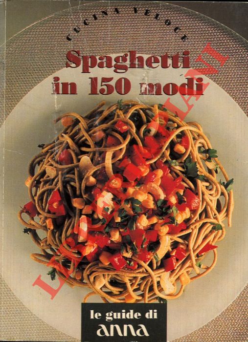 - - Spaghetti in 150 modi.