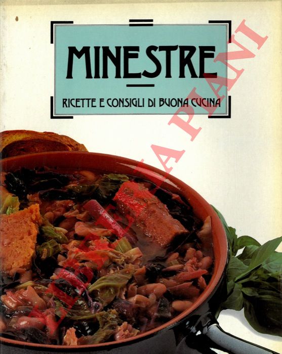 - - Minestre. Ricette e consigli di buona cucina.