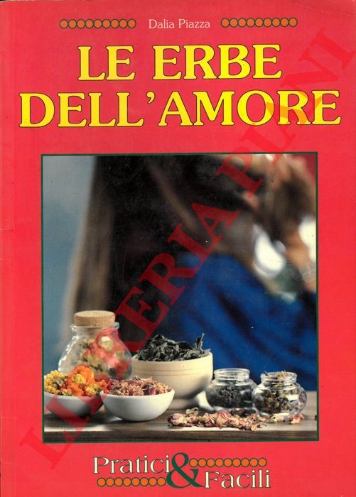 PIAZZA Dalia - - Le erbe dell'amore.