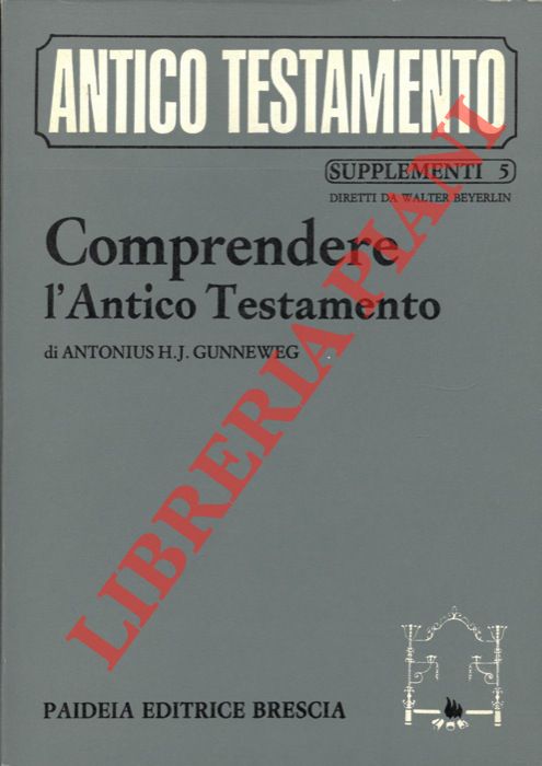 GUNNEWEG Antonius H.J. - - Comprendere l'Antico Testamento. Un' ermeneutica.