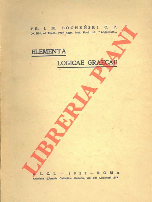 BOCHENSKI o.p. - - Elementa logicae graecae.