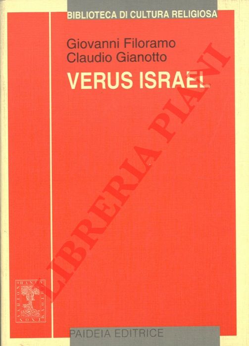 (FILORAMO Giovanni - GIANOTTO Claudio) - - Verus Israel. Nuove prospettive sul giudeocristianesimo. Atti del Colloquio di Torino (4-5 novembre 1990) .