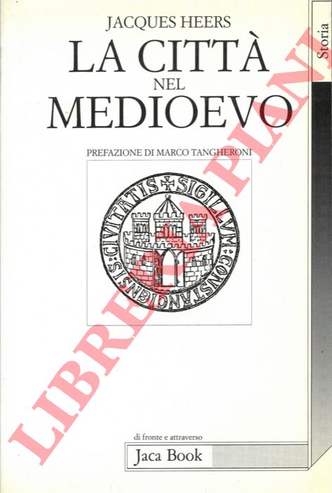 HEERS Jacques - - La citt nel Medioevo in Occidente. Paesaggi, poteri e conflitti. A cura di Marco Tangheroni.
