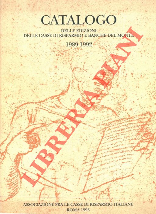 - - Catalogo delle edizioni delle Casse di Risparmio e Banche del Monte. 