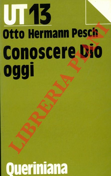 PESCH Otto Hermann - - Conoscere Dio oggi.