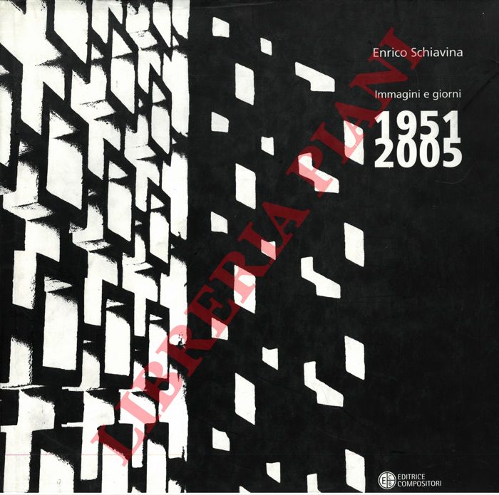SCHIAVINA Enrico - - Immagini e giorni. 1951-2005.
