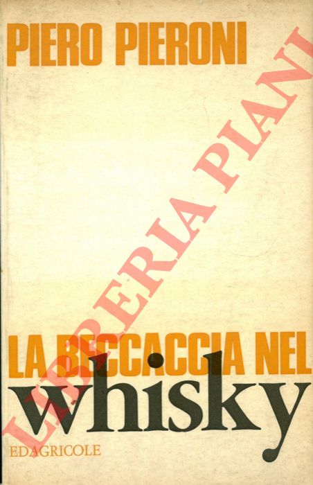 PIERONI Piero - - La beccaccia nel whisky.