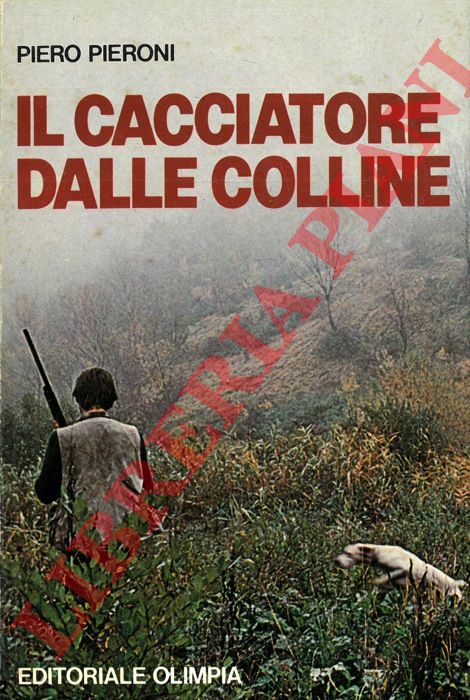 PIERONI Piero - - Il cacciatore dalle colline.