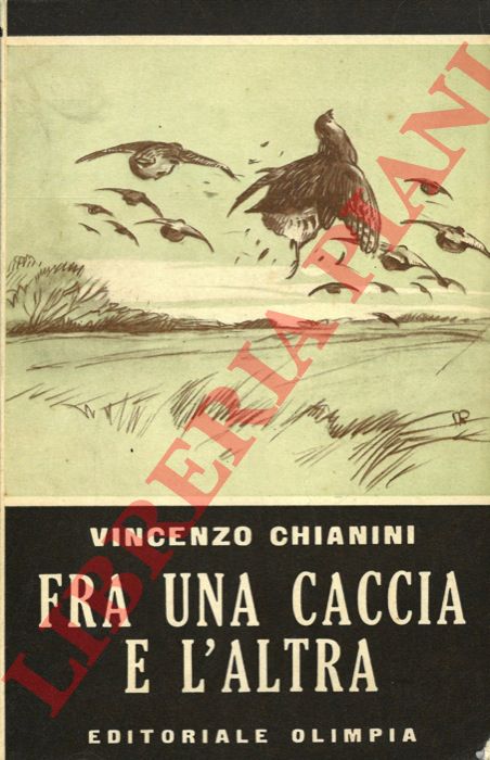 CHIANINI Vincenzo - - Fra una caccia e l'altra.