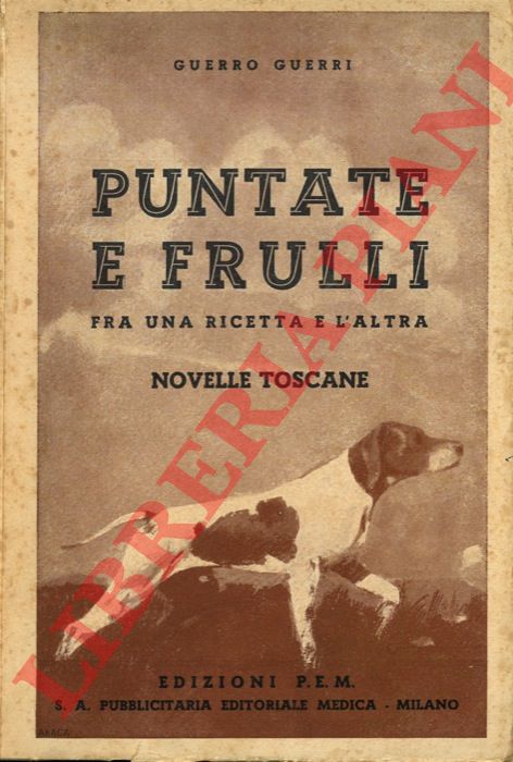 GUERRI Guerro - - Puntate e frulli (fra una ricetta e l'altra). Novelle toscane.